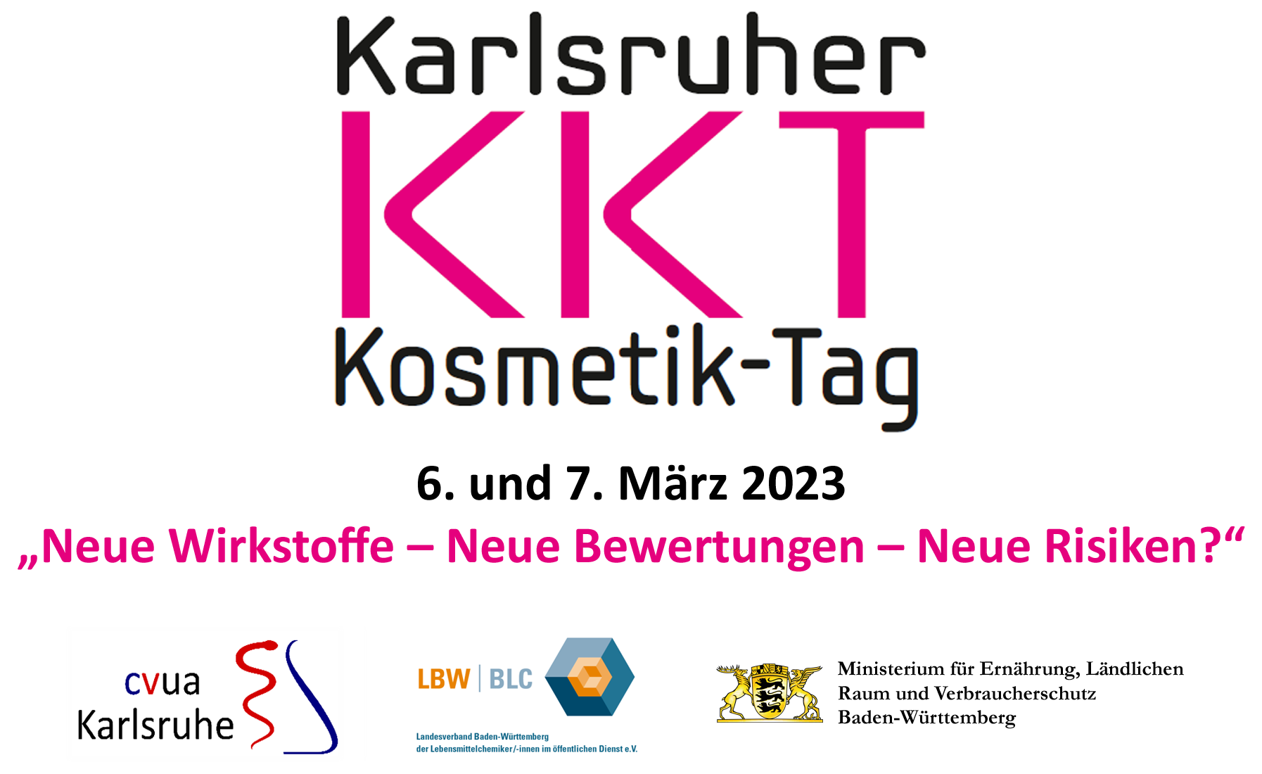 Auf der Abbildung ist das Logo des Karlsruher Kosmetiktags 2023 mit dem Motto „Neue Wirkstoffe- Neue Bewertungen- Neue Risiken?“ zu sehen, sowie die Logos der Veranstalter, des CVUA Karlsruhe, des LBW und des Ministeriums